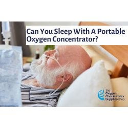  Can You Sleep With A Portable Oxygen Concentrator?