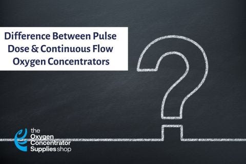 What is the Difference Between Pulse Dose & Continuous Flow Oxygen Concentrators?