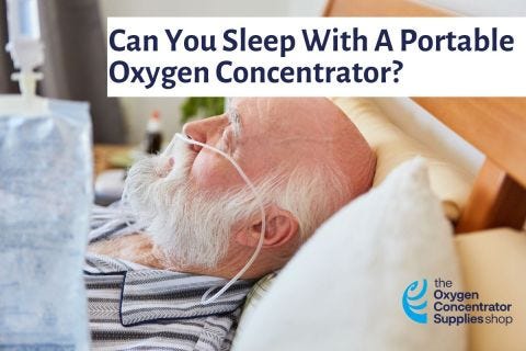  Can You Sleep With A Portable Oxygen Concentrator?