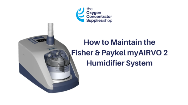 How to Maintain the Fisher & Paykel myAIRVO 2 Humidifier System