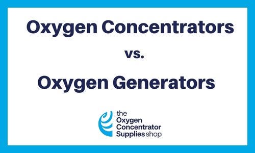 Oxygen Concentrators vs Oxygen Generators